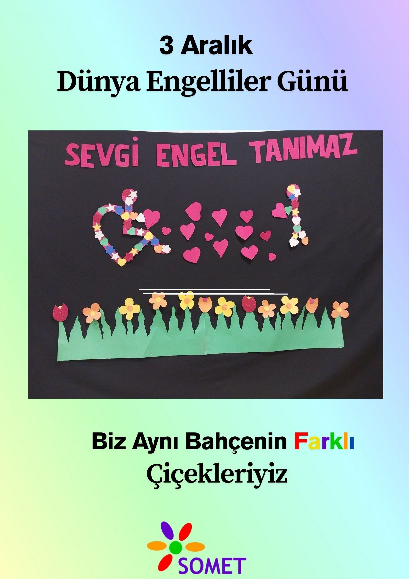 Biz Aynı Bahçenin Farklı Çiçekleriyiz (3 Aralık Dünya Engelliler Günü)
